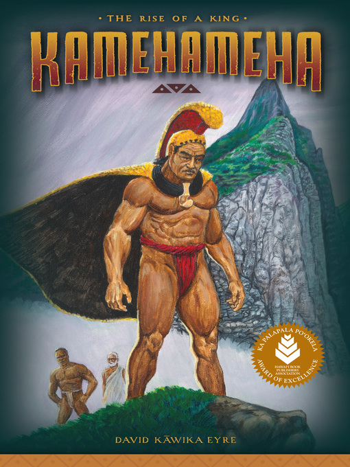 Title details for Kamehameha: The Rise of a King by David Kāwika Eyre - Wait list